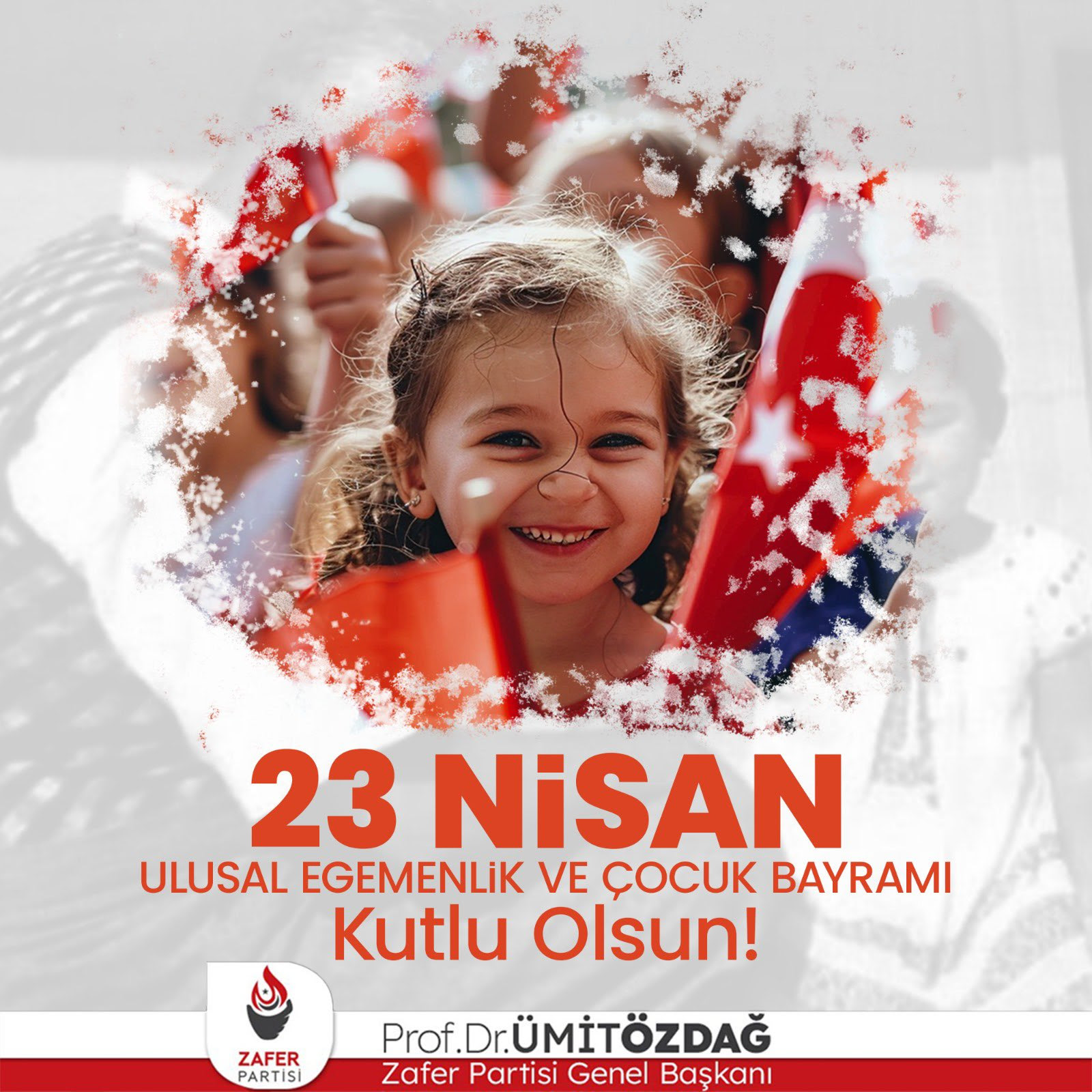 Zafer Partisi Genel Başkanı Prof. Dr. Ümit Özdağ, 23 Nisan Ulusal Egemenlik ve Çocuk Bayramı’na özel kutlama mesajı yayınladı.