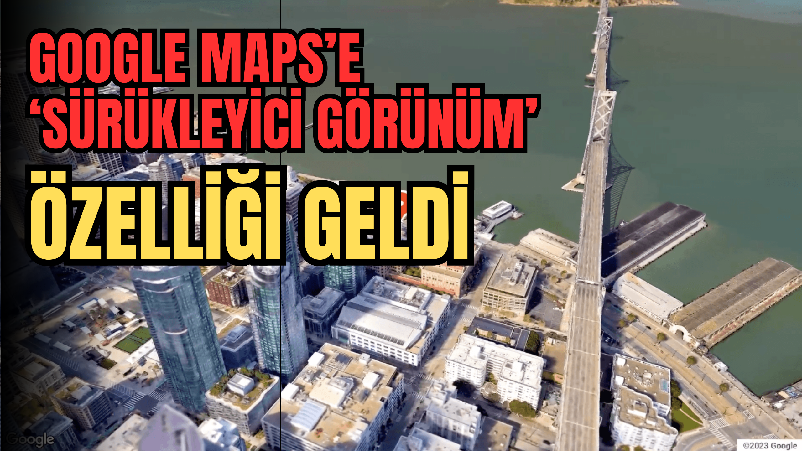 Google Maps’e ‘Sürükleyici Görünüm’ Özelliği Geldi