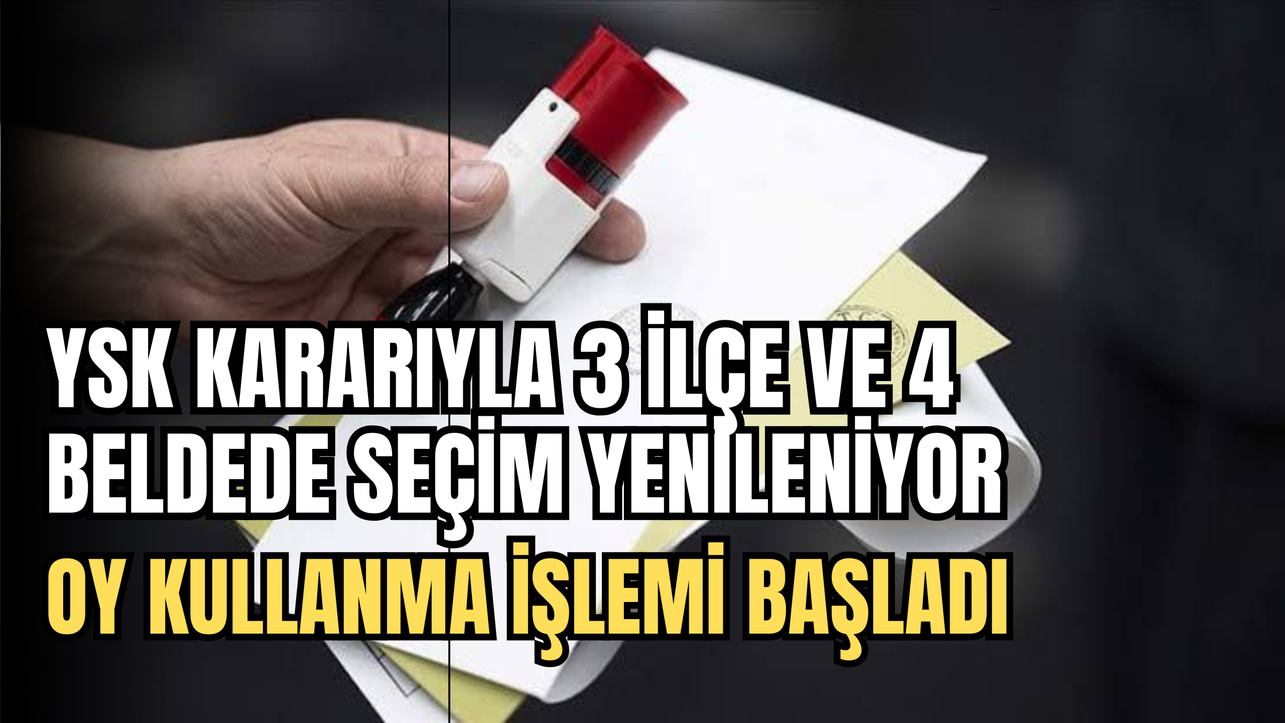 YSK Kararıyla 3 İlçe ve 4 Beldede Seçim Yenileniyor: Oy Kullanma İşlemi Başladı