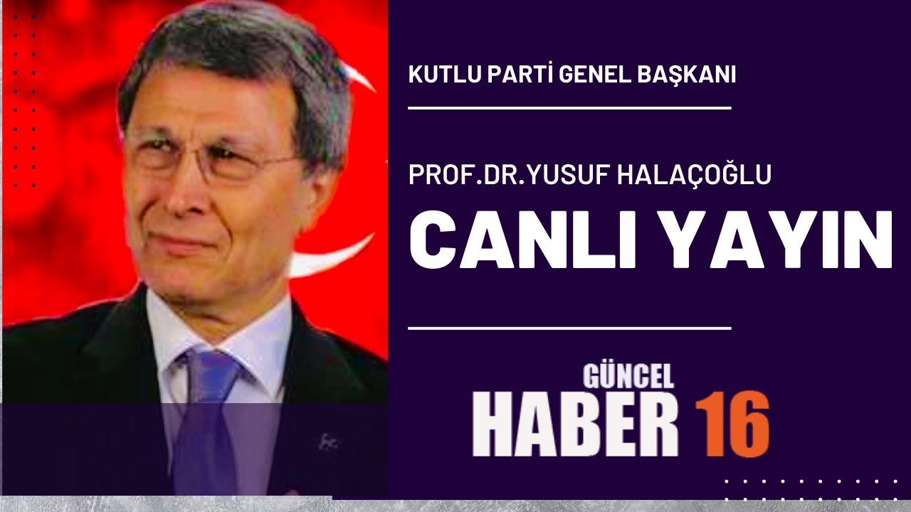 KUTLU PARTİ GENEL BAŞKANI PROF.DR.YUSUF HALAÇOĞLU