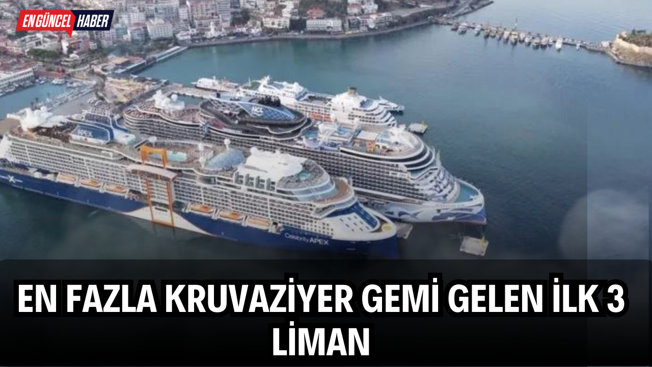 En fazla kruvaziyer gemi gelen ilk 3 liman