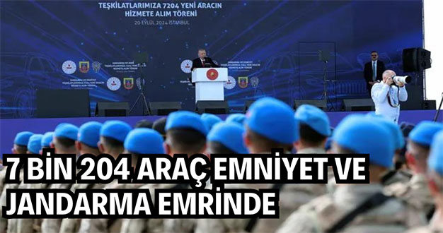 7 bin 204 araç Emniyet ve Jandarma emrinde