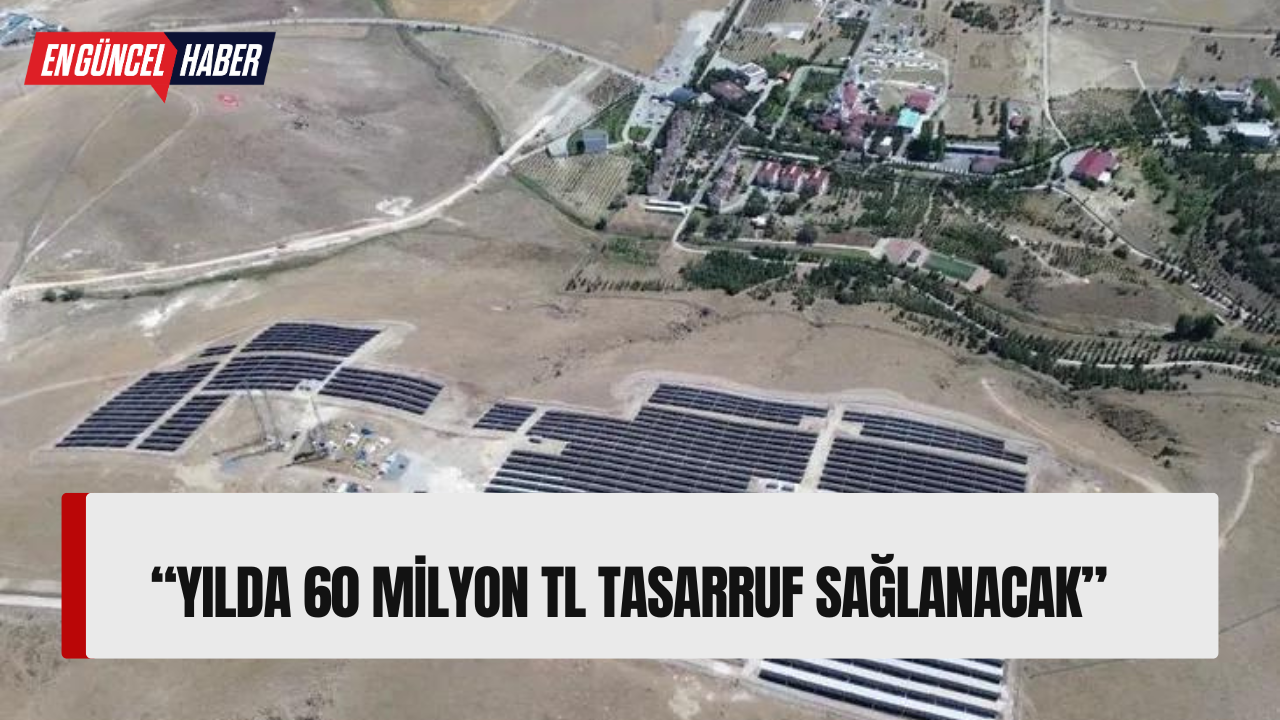 “Yılda 60 Milyon TL Tasarruf Sağlayacak”