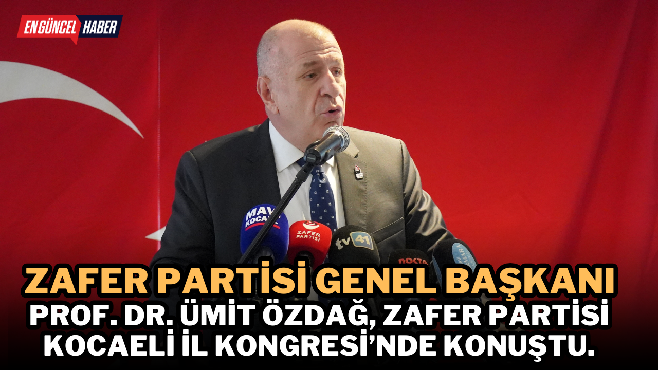 Zafer Partisi Genel Başkanı Prof. Dr. Ümit Özdağ, Zafer Partisi Kocaeli İl Kongresi’nde konuştu.