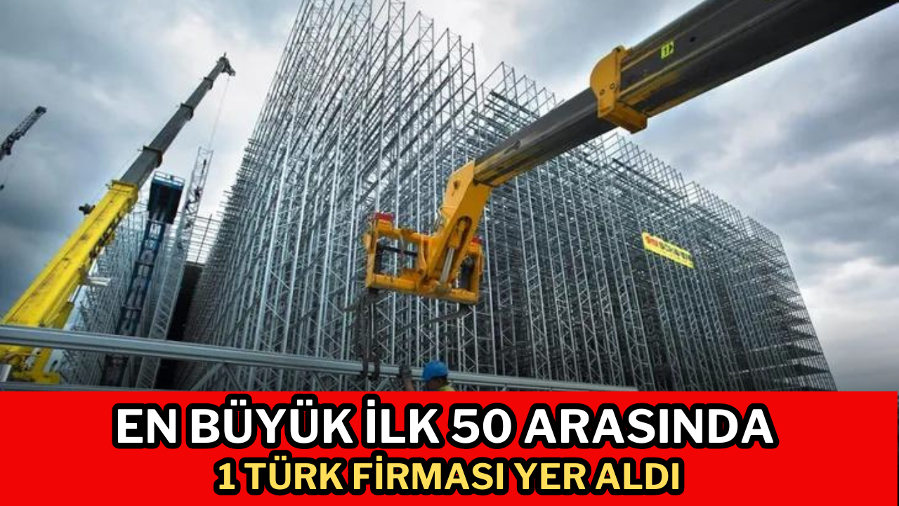 En büyük ilk 50 arasında 1 Türk firması yer aldı.