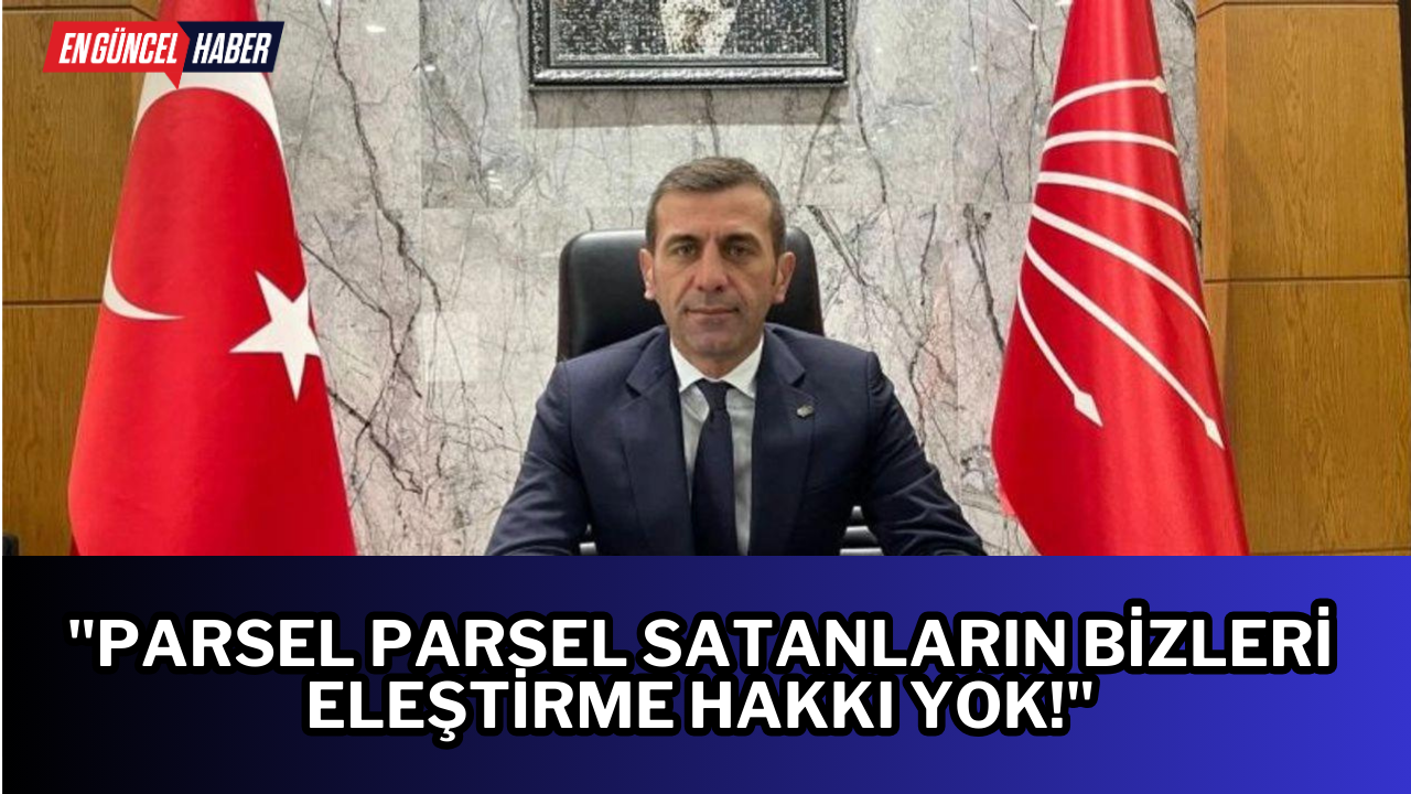 Sakarya CHP’den Osman Gökçek’e Sert Yanıt: “Parsel Parsel Satanların Bizleri Eleştirme Hakkı Yok!”