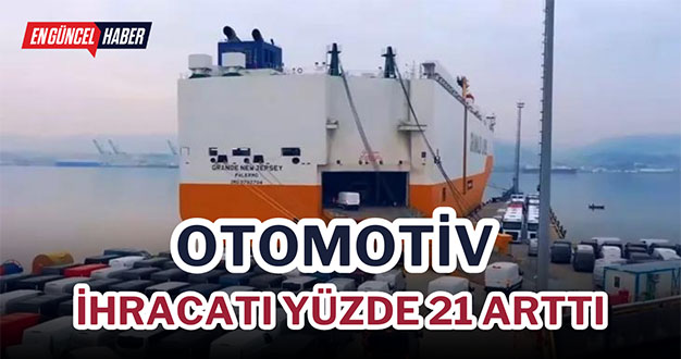 Otomotiv ihracatı yüzde 21 arttı