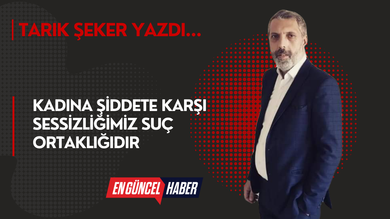 Kadına Şiddete Karşı Sessizliğimiz Suç Ortaklığıdır