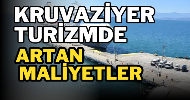 Kruvaziyer turizmde artan maliyetler