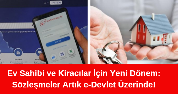 Ev Sahibi ve Kiracılar İçin Yeni Dönem: Sözleşmeler Artık e-Devlet Üzerinde!