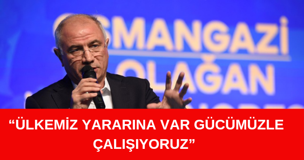 “Ülkemiz yarına var gücümüzle çalışıyoruz”