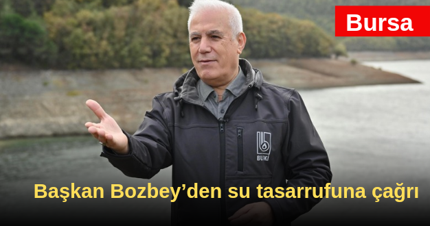 Başkan Bozbey’den su tasarrufuna çağrı