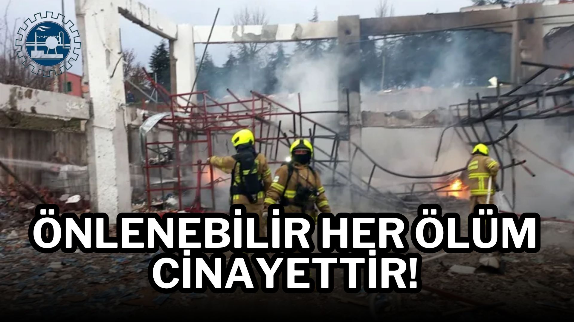 Önlenebilir her ölüm cinayettir!