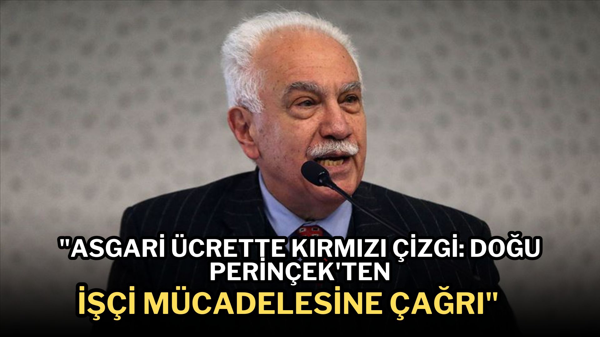 “Asgari Ücrette Kırmızı Çizgi: Doğu Perinçek’ten İşçi Mücadelesine Çağrı”