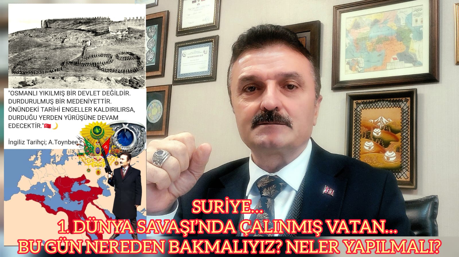 SURİYE… 1. DÜNYA SAVAŞI’NDA ÇALINMIŞ VATAN…  BU GÜN NEREDEN BAKMALIYIZ? NELER YAPILMALI?