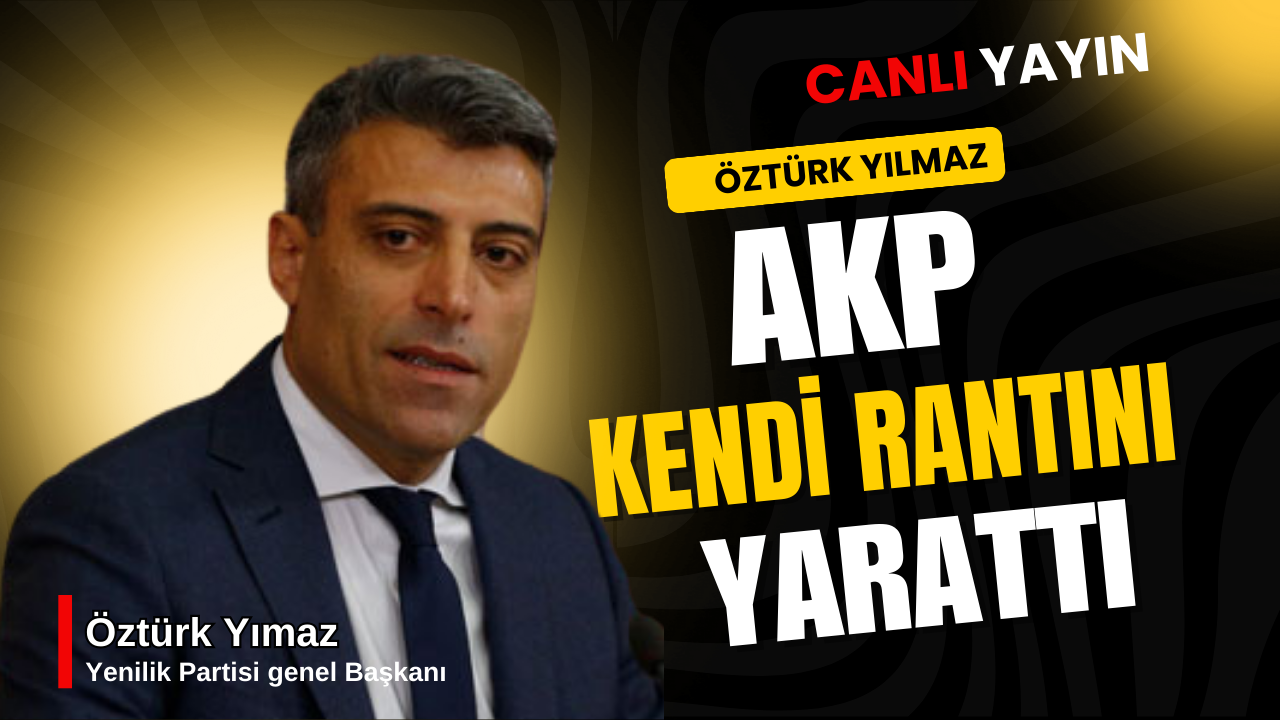 CANLI YAYIN | Yenilik Partisi Genel Başkanı Öztürk Yılmaz Gündemi Değerlendiriyor