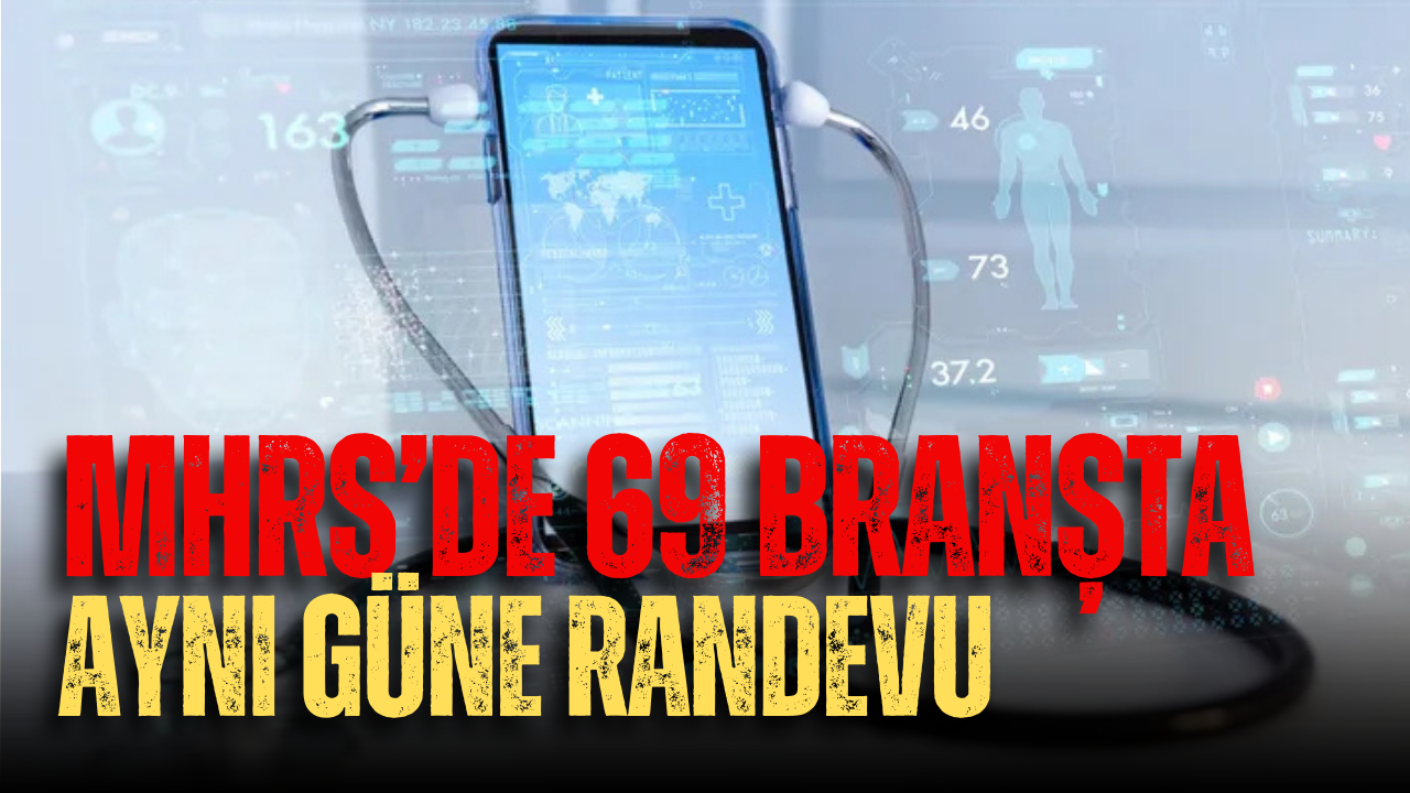 MHRS’de 69 branşta aynı güne randevu