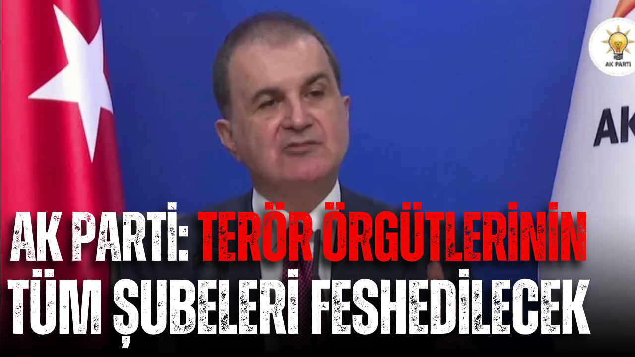 Ak Parti: Terör örgütlerinin tüm şubeleri feshedilecek