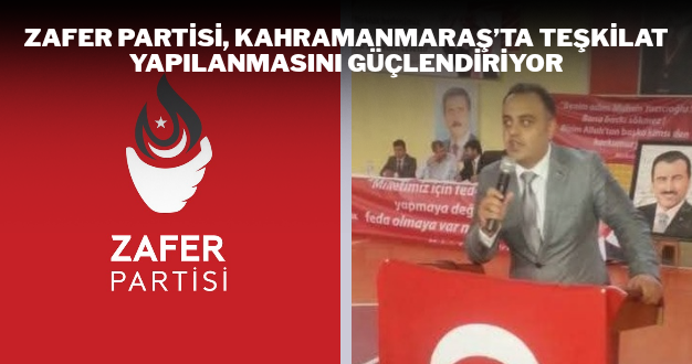 Zafer Partisi, Kahramanmaraş’ta teşkilat yapılanmasını güçlendiriyor