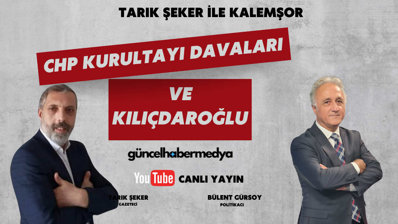 CHP Kurultayı Davaları, Milli Dayanışma Komisyonu ve Ekonomi: Tarık Şeker’in Konuğu Bülent Gürsoy Gündemi Değerlendirdi