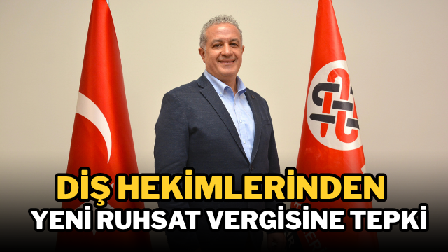Diş Hekimlerinden Yeni Ruhsat Vergisine Tepki