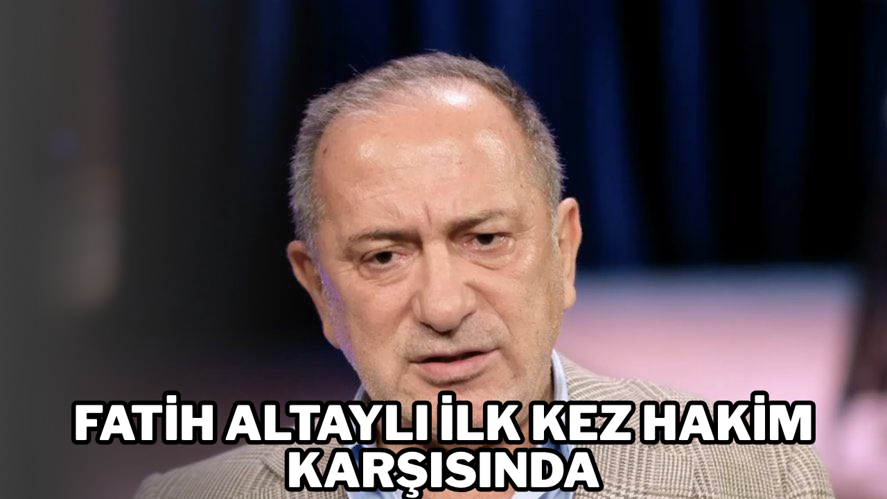 Fatih Altaylı İlk Kez Hakim Karşısında
