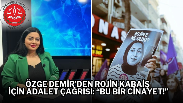 Özge Demir’den Rojin Kabaiş İçin Adalet Çağrısı: “Bu Bir Cinayet!”