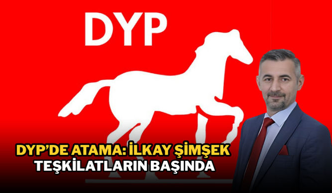 Doğru Yol Partisi’nde Üst Düzey Atamalar: Teşkilatlardan Sorumlu Genel Başkan Yardımcılığına İlkay Şimşek Getirildi