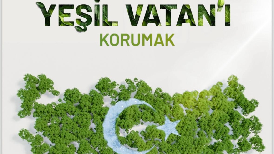 “Yeşili Korumak, Vatanı Savunmaktır”