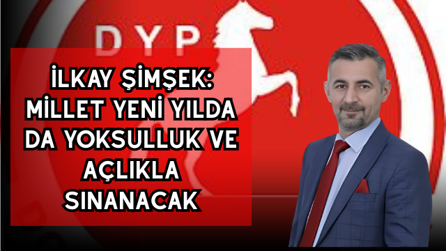 Eİlkay Şimşek: Millet yeni yılda da yoksulluk ve açlıkla sınanacak