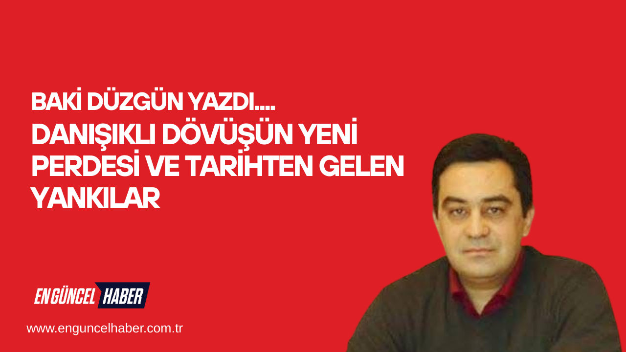 Danışıklı Dövüşün Yeni Perdesi ve Tarihten Gelen Yankılar