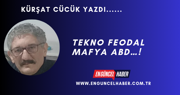 TEKNO FEODAL MAFYA ABD…!