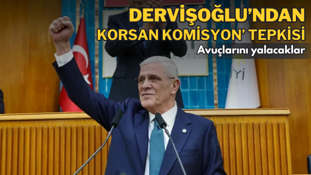 Dervişoğlu’ndan ‘korsan komisyon’ çıkışı