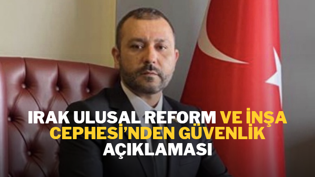 Irak Ulusal Reform ve İnşa Cephesi’nden Güvenlik Açıklaması