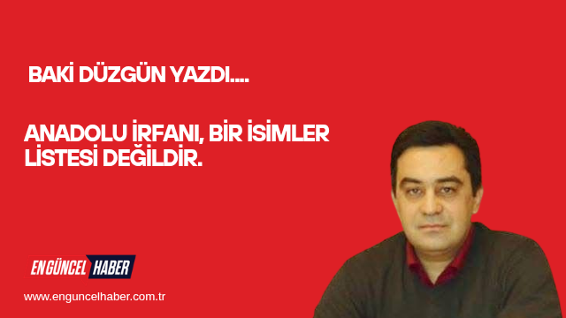 Anadolu irfanı, bir isimler listesi değildir.