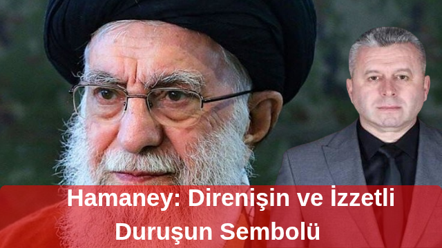 Hamaney: Direnişin ve İzzetli Duruşun Sembolü
