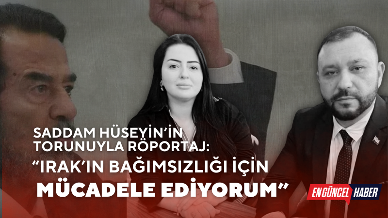 Saddam Hüseyin’in Torunuyla Röportaj: “Irak’ın Bağımsızlığı İçin Mücadele Ediyorum”
