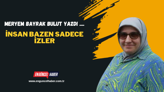 İnsan bazen sadece izler.
