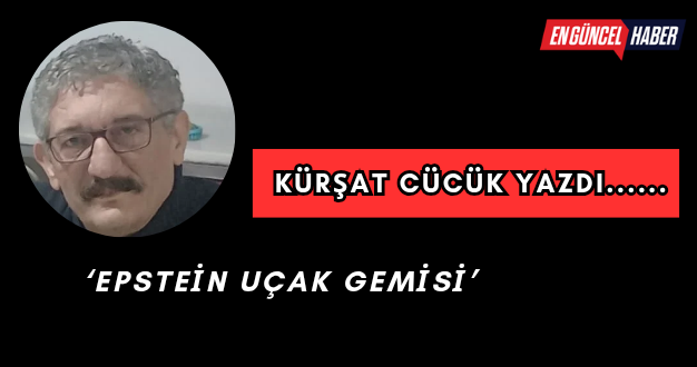 ‘EPSTEİN UÇAK GEMİSİ’