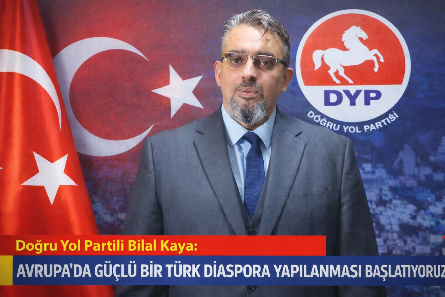 Doğru Yol Partili Bilal Kaya: “Avrupa’da Güçlü Bir Türk Diaspora Yapılanması Başlatıyoruz”