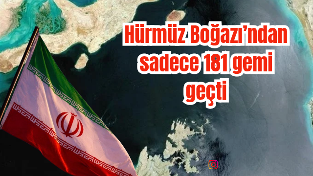 Hürmüz Boğazı’ndan sadece 181 gemi geçti