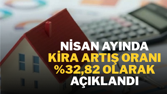 Nisan Ayında Kira Artış Oranı %32,82 Olarak Açıklandı