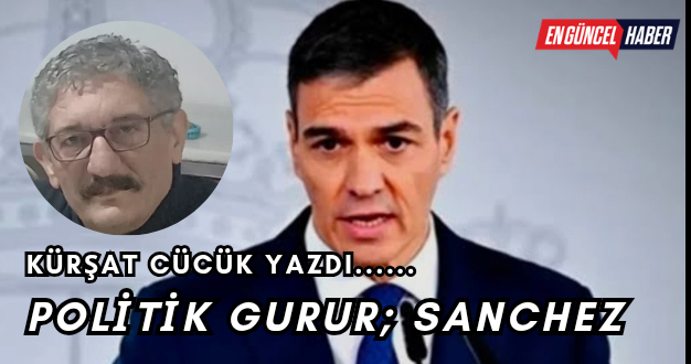 POLİTİK GURUR; SANCHEZ