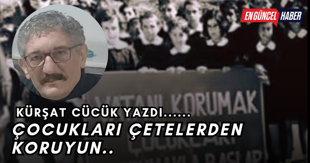 ÇOCUKLARI ÇETELERDEN KORUYUN..