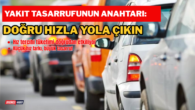 Yakıt Tasarrufunun Anahtarı: Doğru Hızla Yola Çıkın