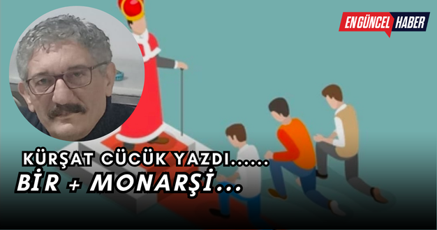 BİR + MONARŞİ…