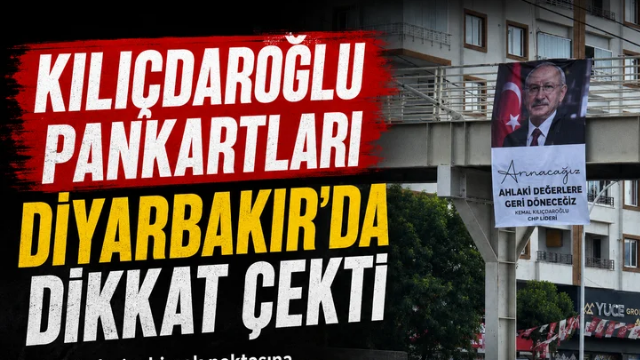 Kılıçdaroğlu pankartları Diyarbakır’da dikkat çekti