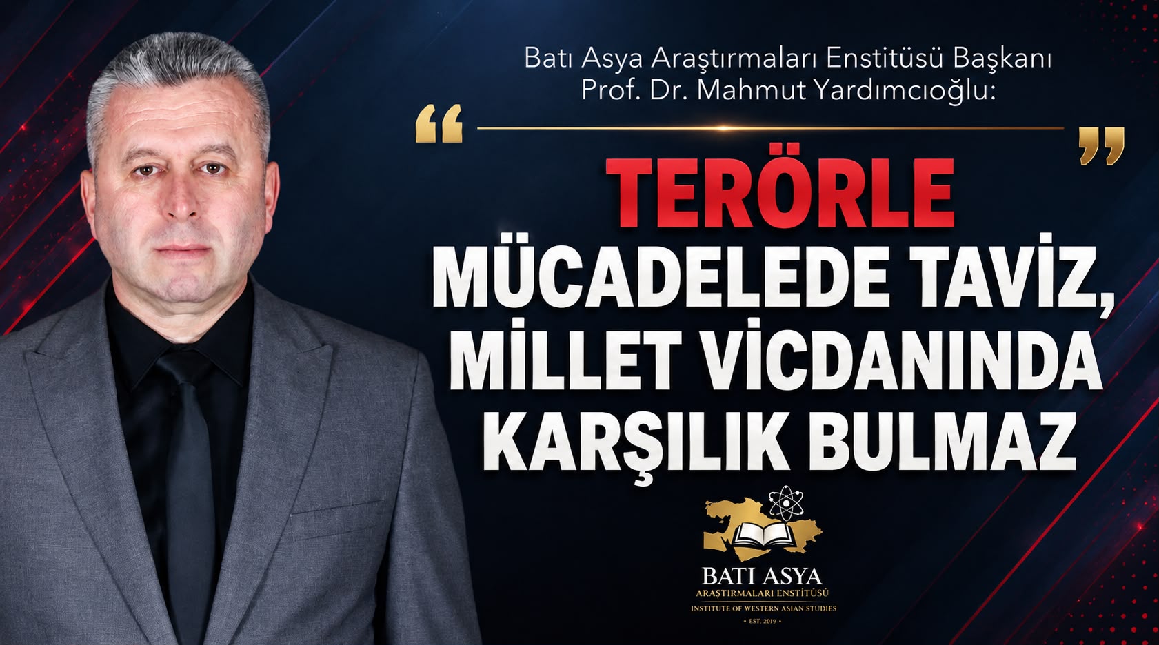 TERÖRLE MÜCADELEDE TAVİZ, MİLLET VİCDANINDA KARŞILIK BULMAZ