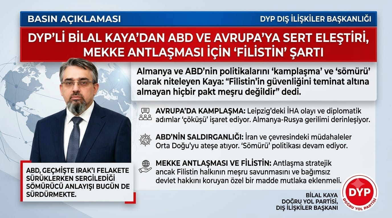 DYP Dış İlişkiler Başkanı Bilal Kaya’dan Küresel Krizler ve Mekke Antlaşması Açıklaması