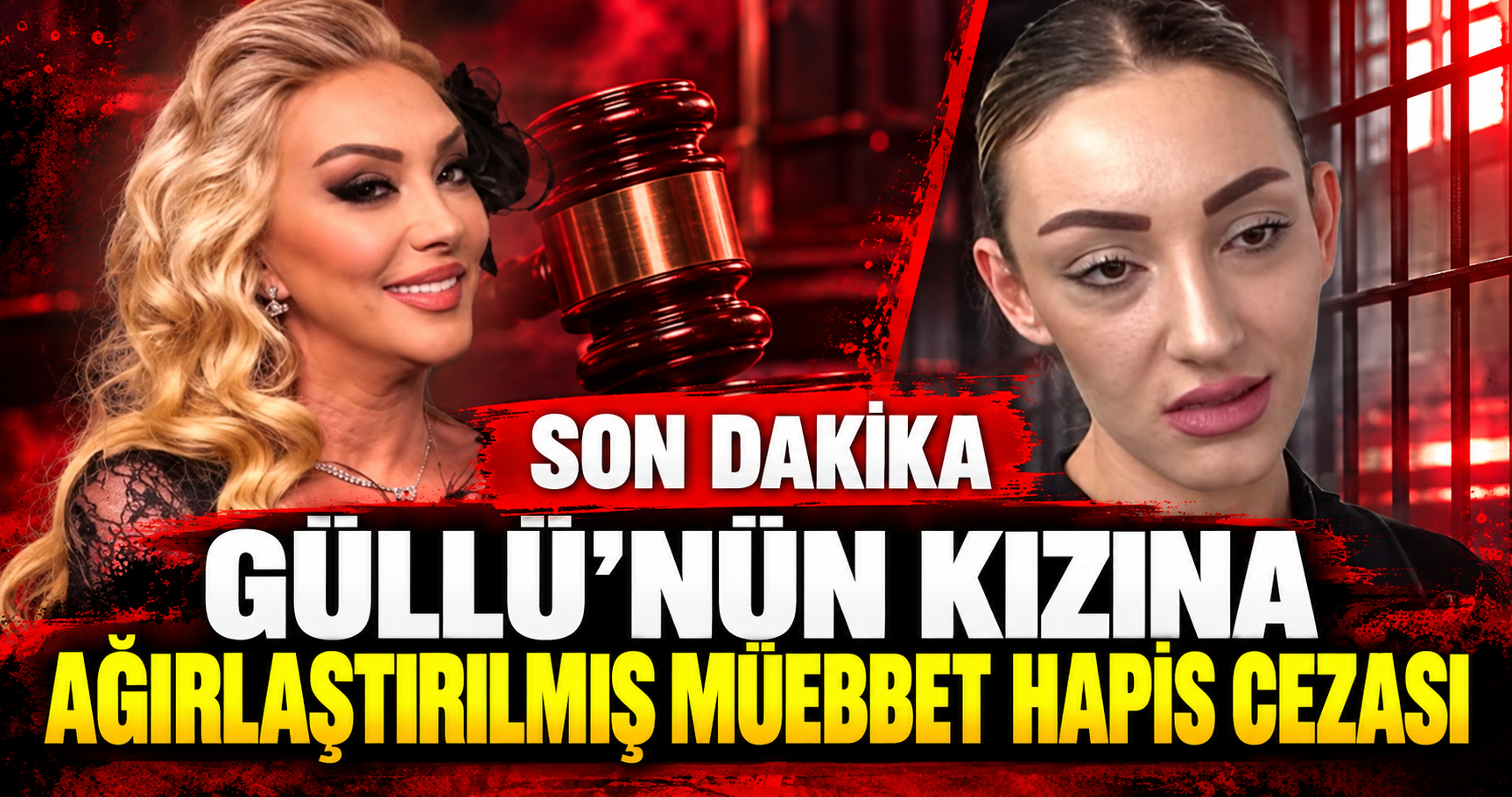 Son dakika | Güllü’nün kızına ağırlaştırılmış müebbet hapis cezası